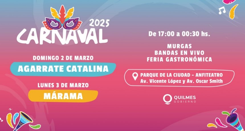 Carnavales 2025 en Quilmes: Agarrate Catalina y Márama encabezarán el gran cierre con shows gratuitos