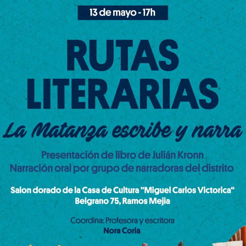 El ciclo Rutas Literarias presenta “La Matanza escribe y narra”