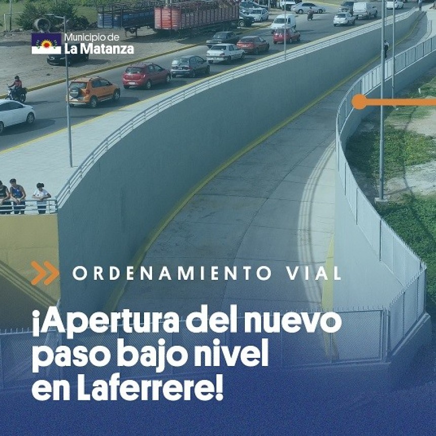 Se agiliza y mejora el tránsito con los dos nuevos pasos bajo nivel inaugurados en Gregorio de Laferrere