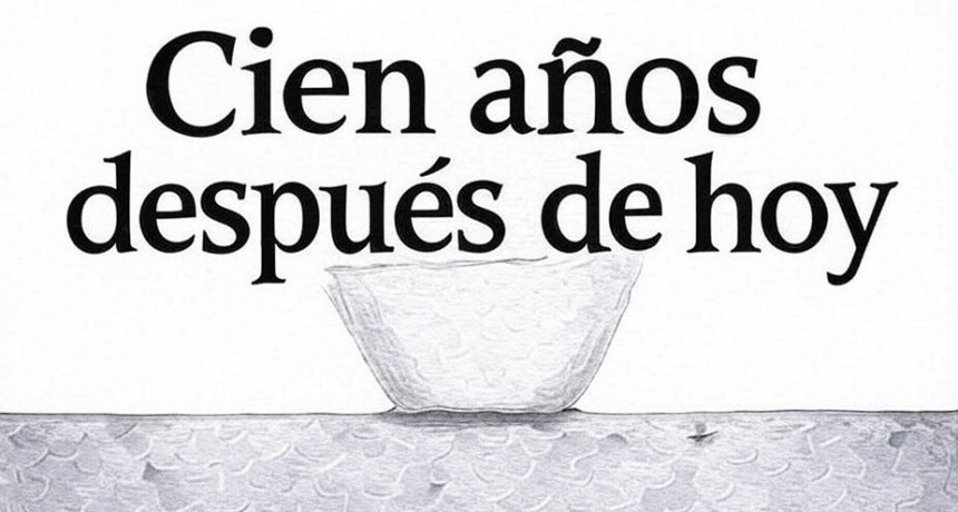 Cien años después de hoy