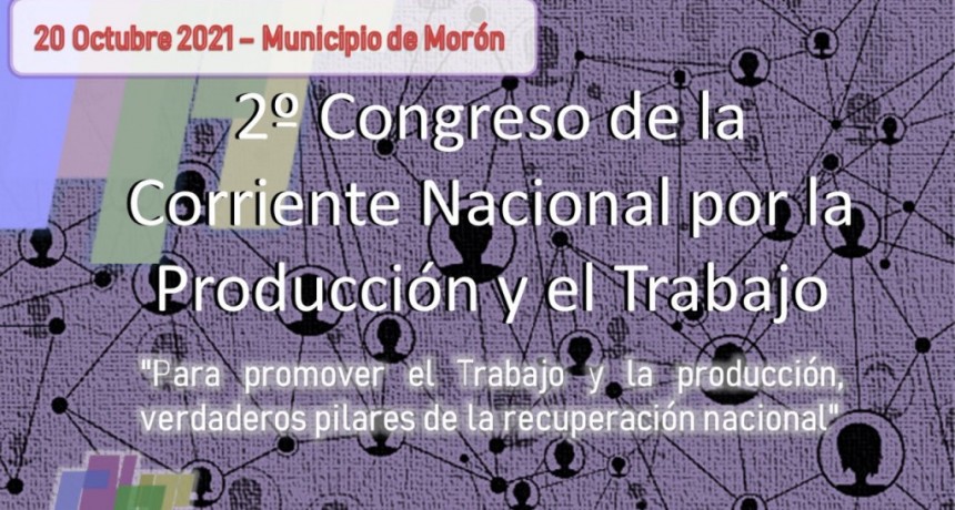 Morón recibirá al segundo Congreso de la Corriente Nacional por la Producción y el Trabajo